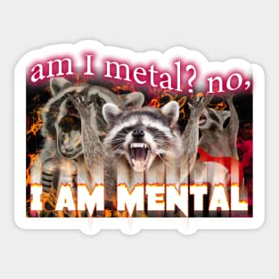 Am I Metal No I'm Mental Meme Sticker